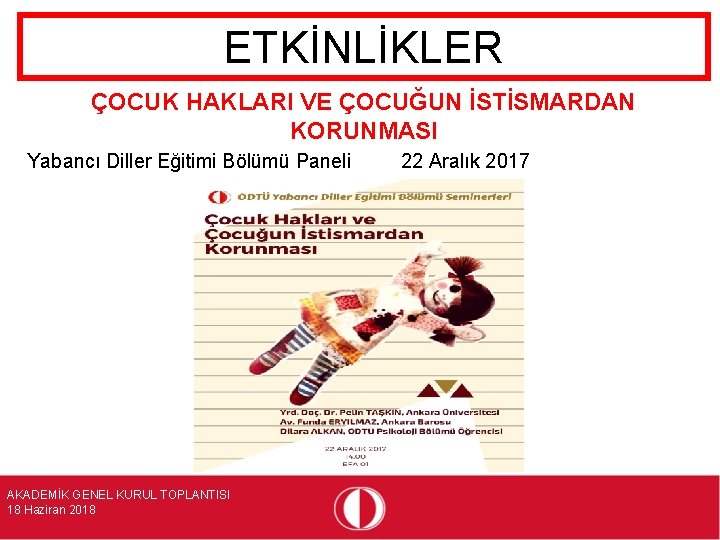 ETKİNLİKLER ÇOCUK HAKLARI VE ÇOCUĞUN İSTİSMARDAN KORUNMASI Yabancı Diller Eğitimi Bölümü Paneli AKADEMİK GENEL