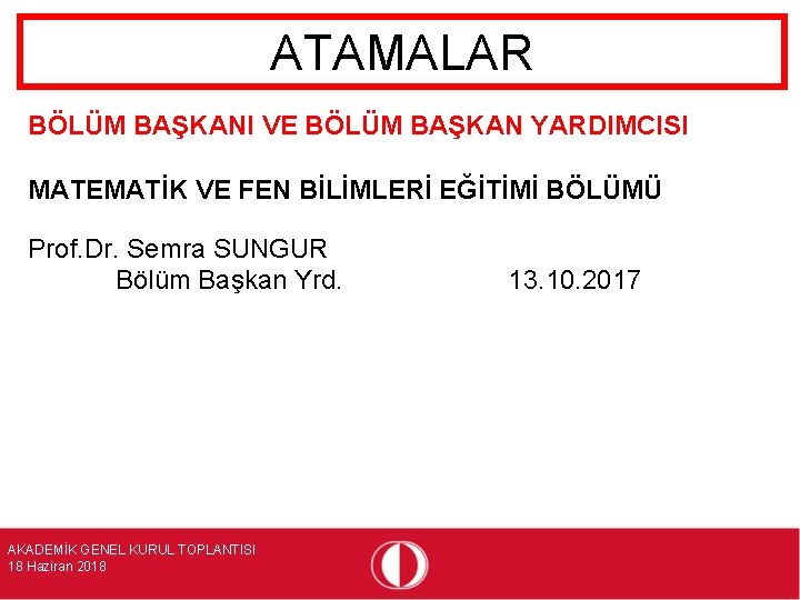 ATAMALAR BÖLÜM BAŞKANI VE BÖLÜM BAŞKAN YARDIMCISI MATEMATİK VE FEN BİLİMLERİ EĞİTİMİ BÖLÜMÜ Prof.