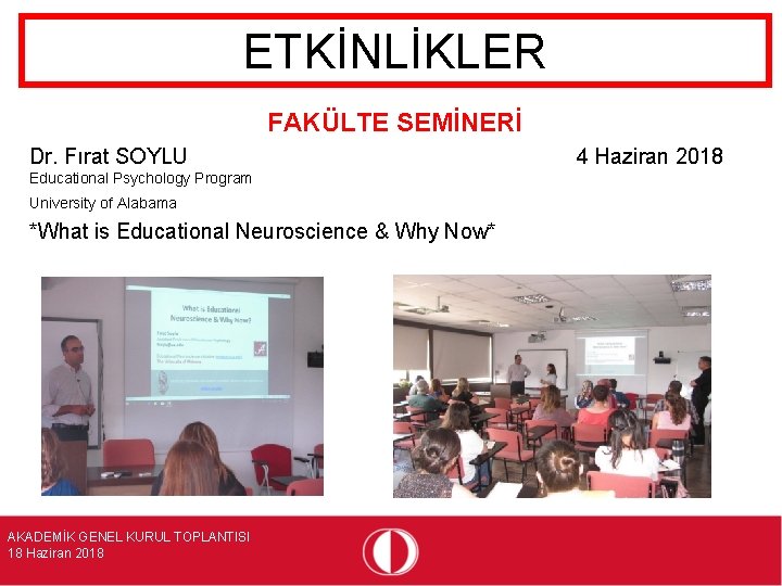 ETKİNLİKLER FAKÜLTE SEMİNERİ Dr. Fırat SOYLU Educational Psychology Program University of Alabama *What is