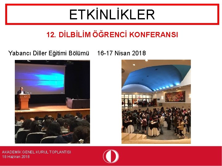 ETKİNLİKLER 12. DİLBİLİM ÖĞRENCİ KONFERANSI Yabancı Diller Eğitimi Bölümü AKADEMİK GENEL KURUL TOPLANTISI 18