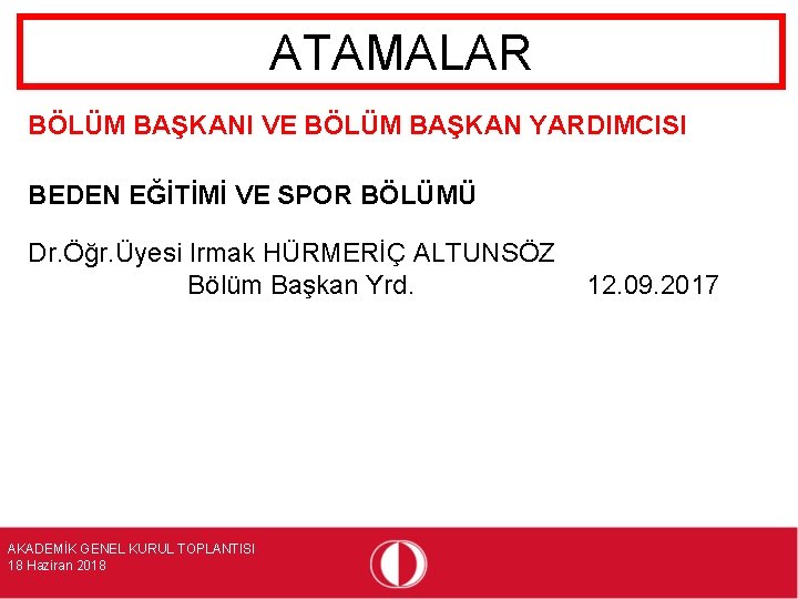 ATAMALAR BÖLÜM BAŞKANI VE BÖLÜM BAŞKAN YARDIMCISI BEDEN EĞİTİMİ VE SPOR BÖLÜMÜ Dr. Öğr.