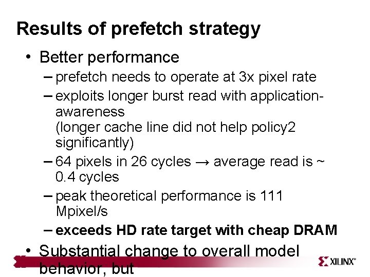 Results of prefetch strategy • Better performance – prefetch needs to operate at 3 Results of prefetch strategy • Better performance – prefetch needs to operate at 3
