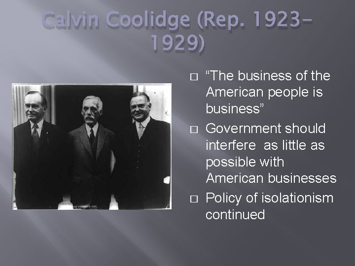 Calvin Coolidge (Rep. 19231929) � � � “The business of the American people is