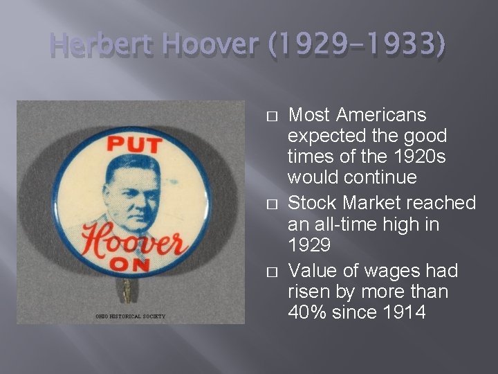 Herbert Hoover (1929 -1933) � � � Most Americans expected the good times of