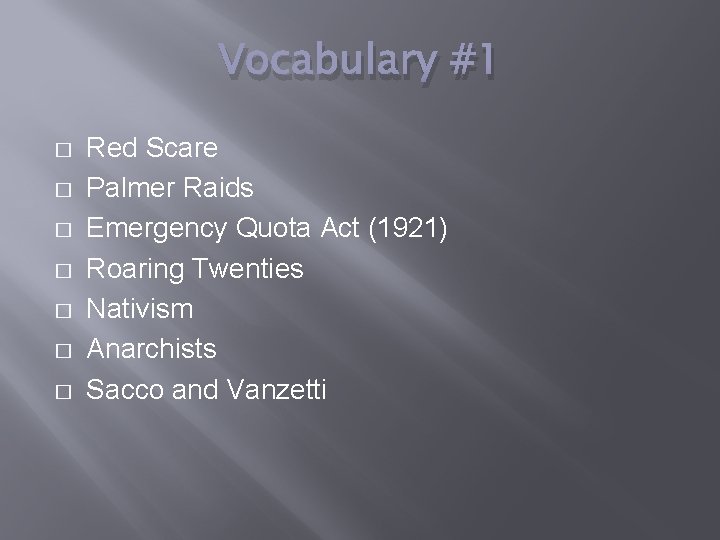 Vocabulary #1 � � � � Red Scare Palmer Raids Emergency Quota Act (1921)