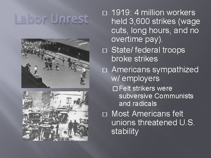 Labor Unrest � � � 1919: 4 million workers held 3, 600 strikes (wage