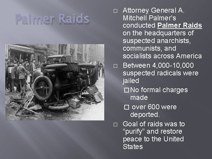 Palmer Raids � � � Attorney General A. Mitchell Palmer’s conducted Palmer Raids on