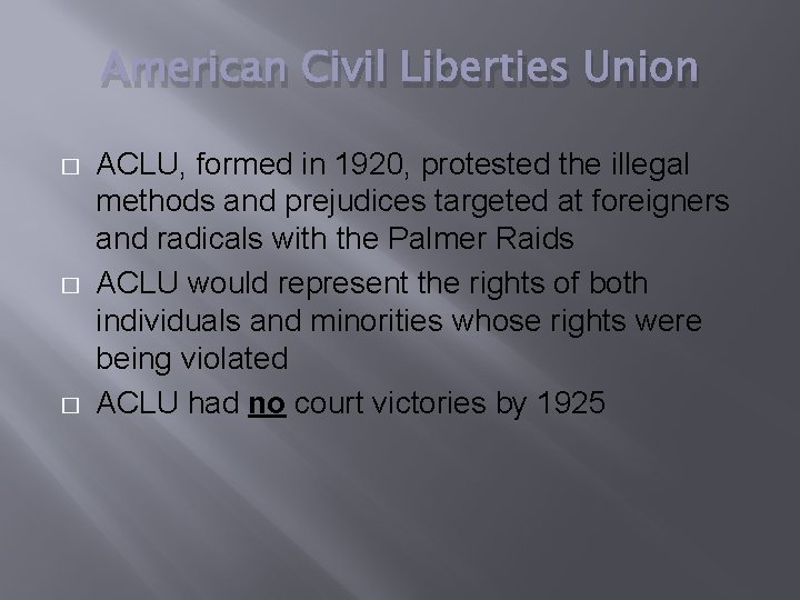 American Civil Liberties Union � � � ACLU, formed in 1920, protested the illegal