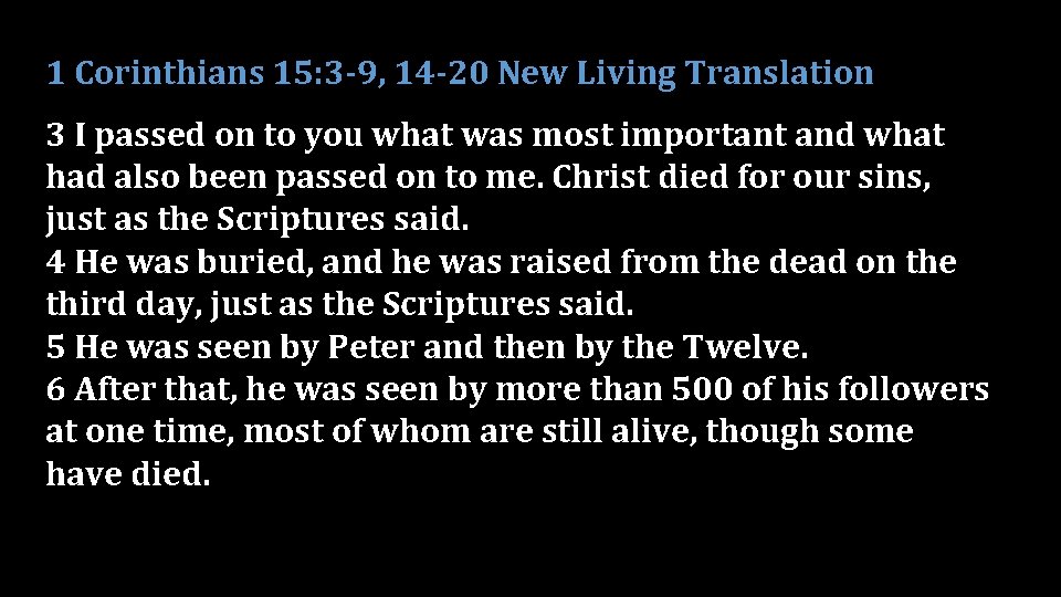 1 Corinthians 15: 3 -9, 14 -20 New Living Translation 3 I passed on