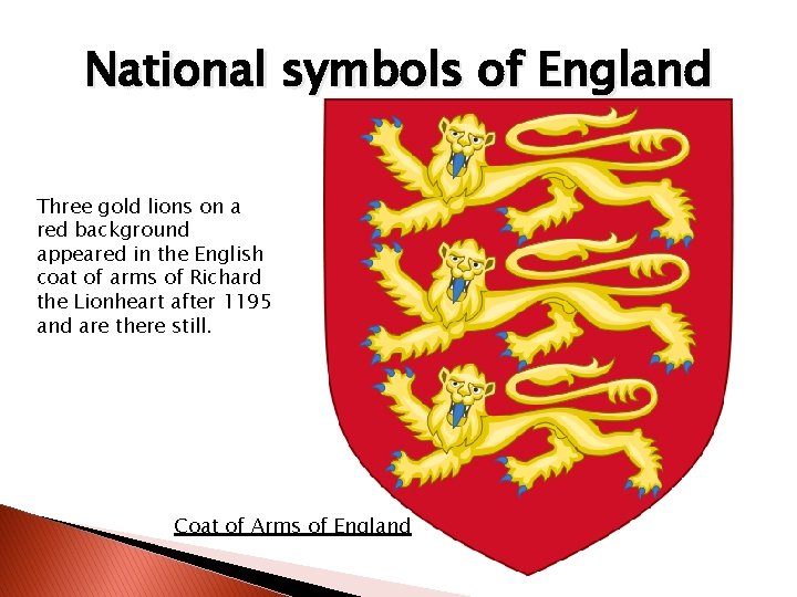 National symbols of England Three gold lions on a red background appeared in the