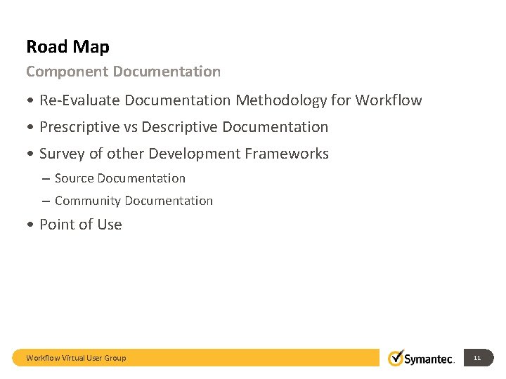 Road Map Component Documentation • Re-Evaluate Documentation Methodology for Workflow • Prescriptive vs Descriptive Road Map Component Documentation • Re-Evaluate Documentation Methodology for Workflow • Prescriptive vs Descriptive