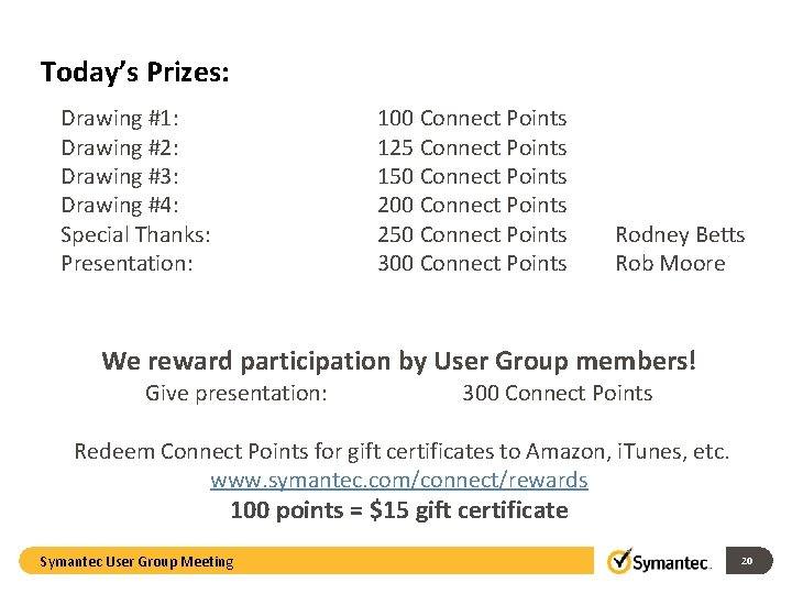 Today’s Prizes: Drawing #1: Drawing #2: Drawing #3: Drawing #4: Special Thanks: Presentation: 100 Today’s Prizes: Drawing #1: Drawing #2: Drawing #3: Drawing #4: Special Thanks: Presentation: 100