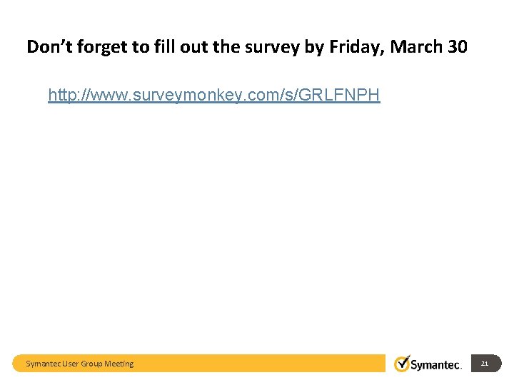Don’t forget to fill out the survey by Friday, March 30 http: //www. surveymonkey. Don’t forget to fill out the survey by Friday, March 30 http: //www. surveymonkey.