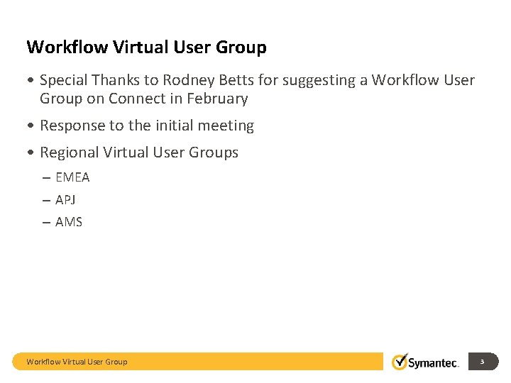 Workflow Virtual User Group • Special Thanks to Rodney Betts for suggesting a Workflow Workflow Virtual User Group • Special Thanks to Rodney Betts for suggesting a Workflow
