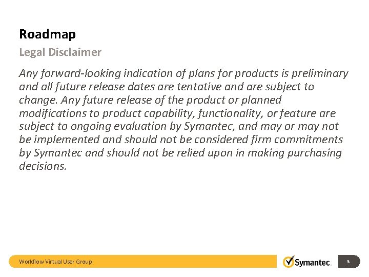 Roadmap Legal Disclaimer Any forward-looking indication of plans for products is preliminary and all Roadmap Legal Disclaimer Any forward-looking indication of plans for products is preliminary and all