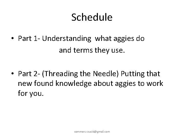 Schedule • Part 1 - Understanding what aggies do and terms they use. •