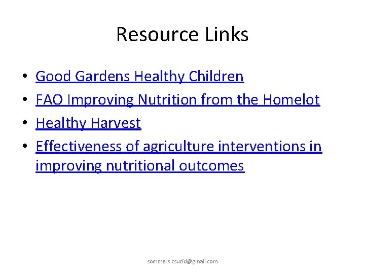 Resource Links • • Good Gardens Healthy Children FAO Improving Nutrition from the Homelot