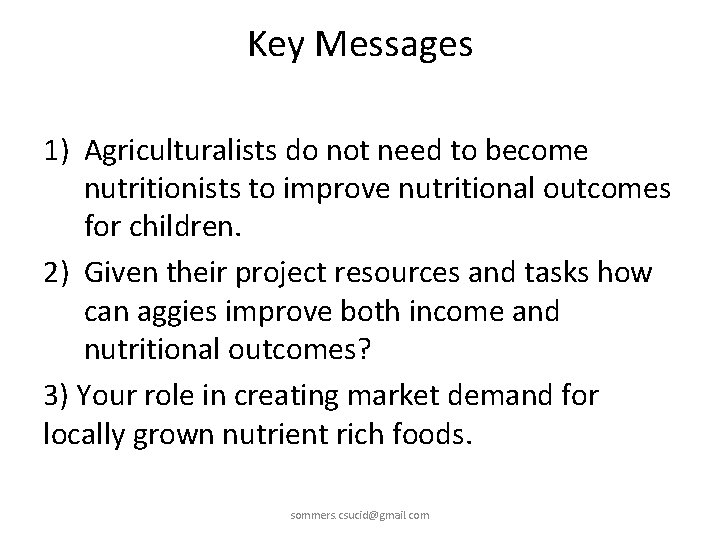 Key Messages 1) Agriculturalists do not need to become nutritionists to improve nutritional outcomes