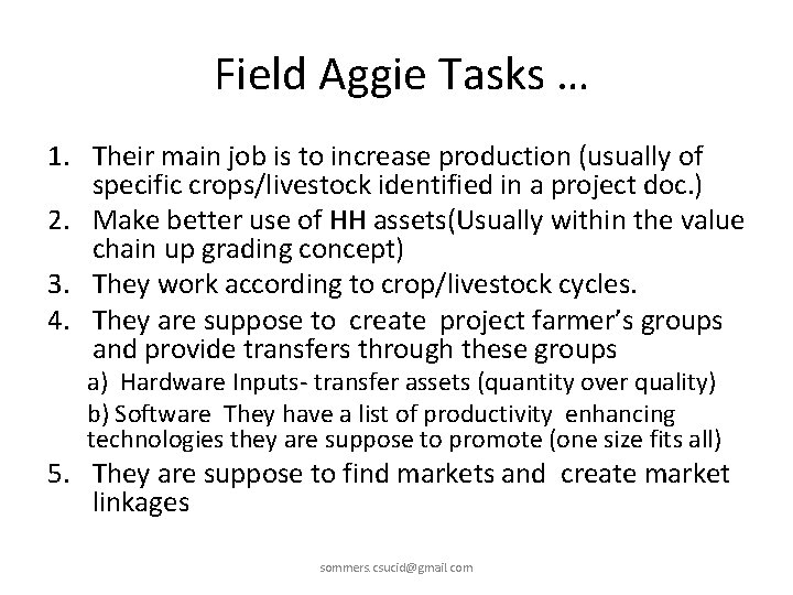 Field Aggie Tasks … 1. Their main job is to increase production (usually of