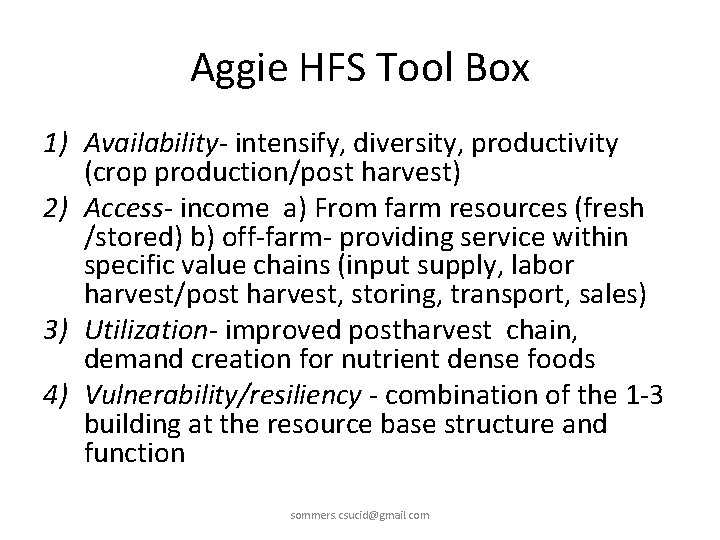 Aggie HFS Tool Box 1) Availability- intensify, diversity, productivity (crop production/post harvest) 2) Access-