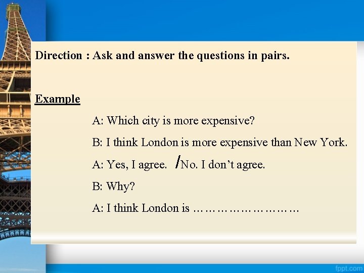 Direction : Ask and answer the questions in pairs. Example A: Which city is