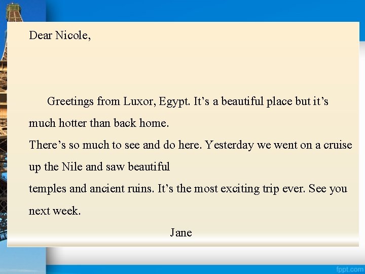 Dear Nicole, Greetings from Luxor, Egypt. It’s a beautiful place but it’s much hotter