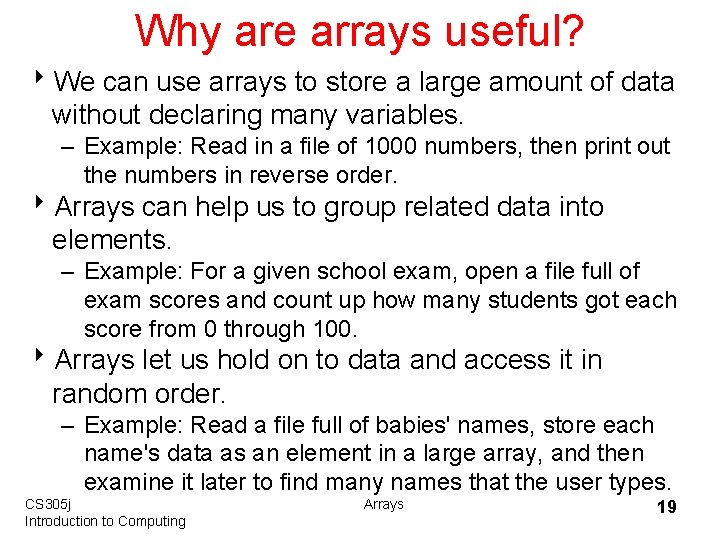 Why are arrays useful? 8 We can use arrays to store a large amount