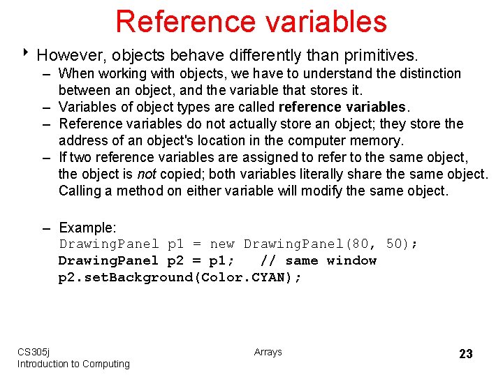 Reference variables 8 However, objects behave differently than primitives. – When working with objects,