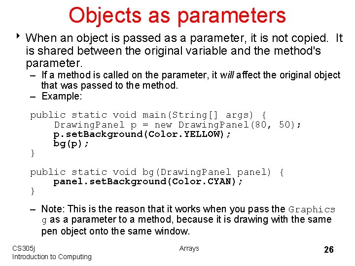 Objects as parameters 8 When an object is passed as a parameter, it is