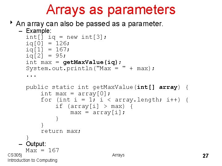 Arrays as parameters 8 An array can also be passed as a parameter. –