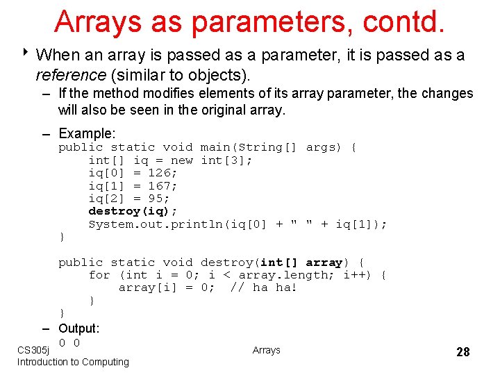 Arrays as parameters, contd. 8 When an array is passed as a parameter, it