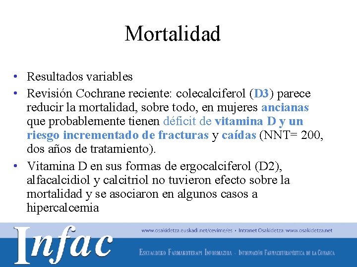 Mortalidad • Resultados variables • Revisión Cochrane reciente: colecalciferol (D 3) parece reducir la