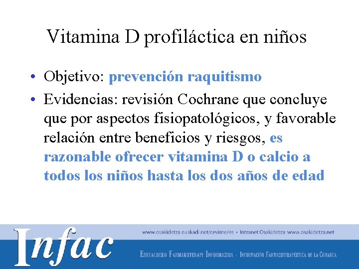 Vitamina D profiláctica en niños • Objetivo: prevención raquitismo • Evidencias: revisión Cochrane que