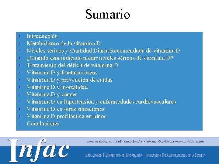 Sumario • • • • Introducción Metabolismo de la vitamina D Niveles séricos y