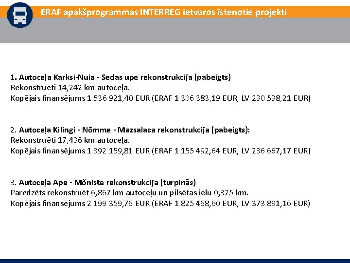 ERAF apakšprogrammas INTERREG ietvaros īstenotie projekti 1. Autoceļa Karksi-Nuia - Sedas upe rekonstrukcija (pabeigts)