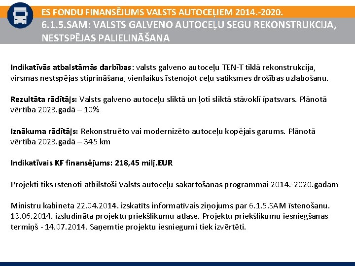 ES FONDU FINANSĒJUMS VALSTS AUTOCEĻIEM 2014. -2020. 6. 1. 5. SAM: VALSTS GALVENO AUTOCEĻU