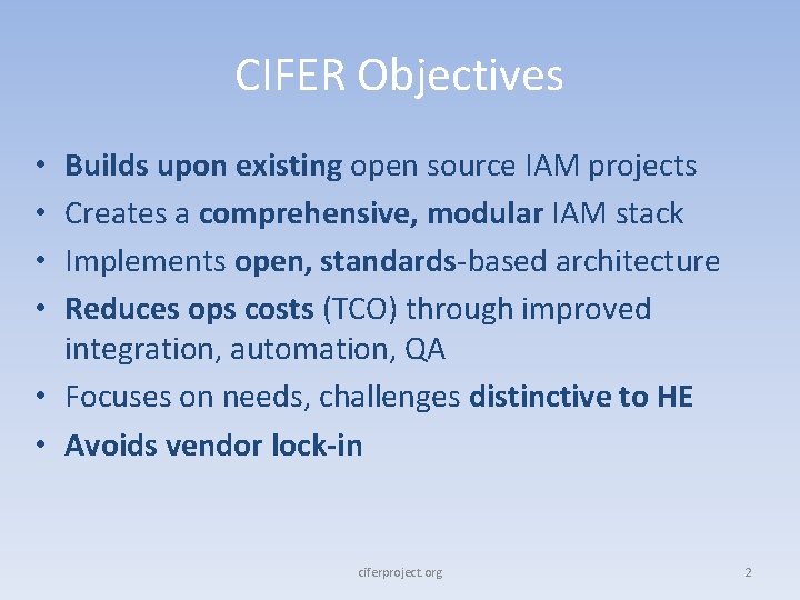 CIFER Objectives Builds upon existing open source IAM projects Creates a comprehensive, modular IAM