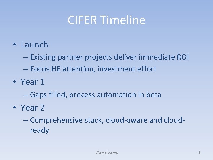 CIFER Timeline • Launch – Existing partner projects deliver immediate ROI – Focus HE