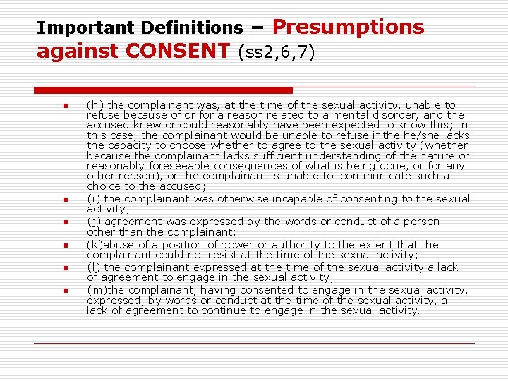 Important Definitions – Presumptions against CONSENT (ss 2, 6, 7) n n n (h)