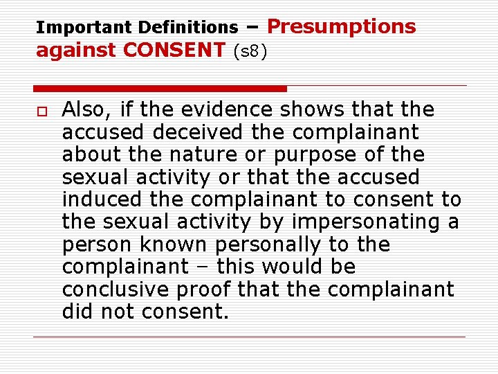 Important Definitions – Presumptions against CONSENT (s 8) o Also, if the evidence shows