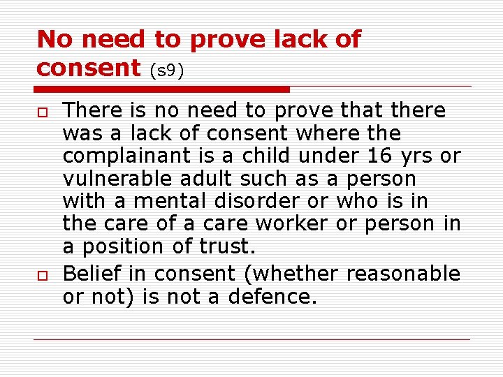 No need to prove lack of consent (s 9) o o There is no