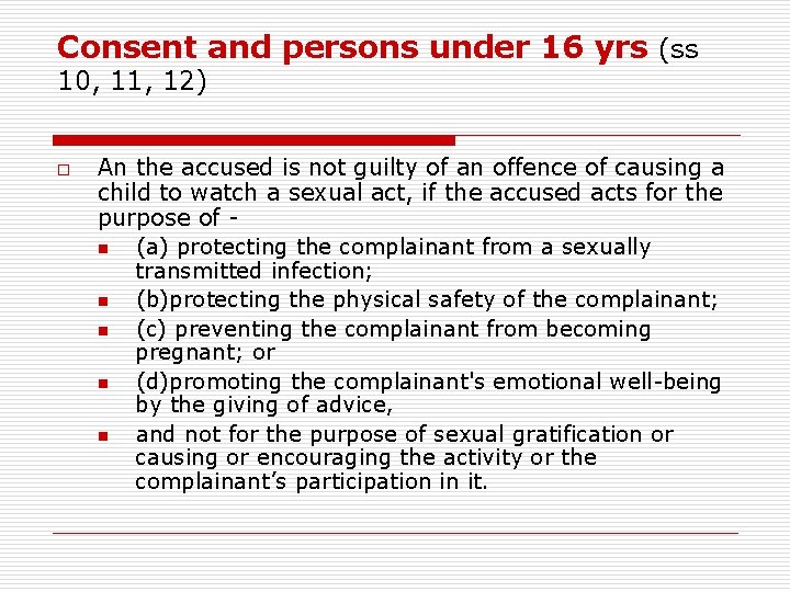 Consent and persons under 16 yrs (ss 10, 11, 12) o An the accused