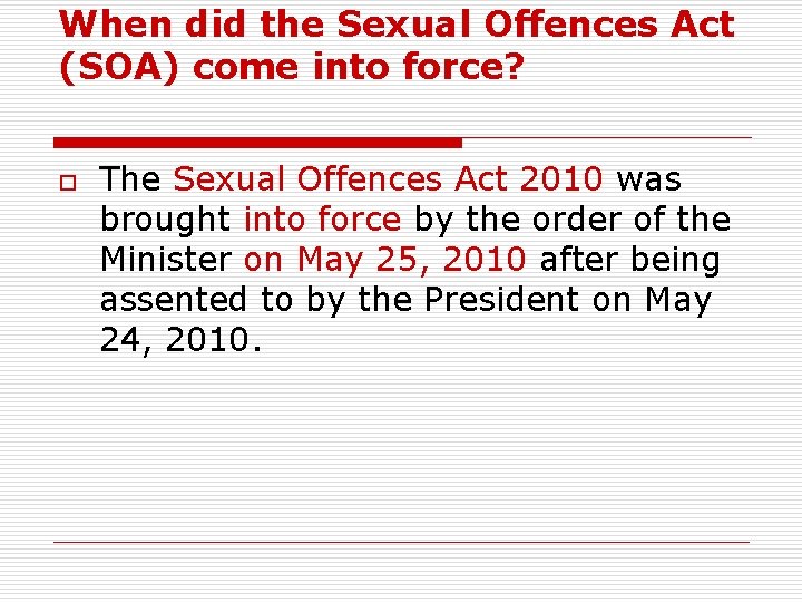 When did the Sexual Offences Act (SOA) come into force? o The Sexual Offences