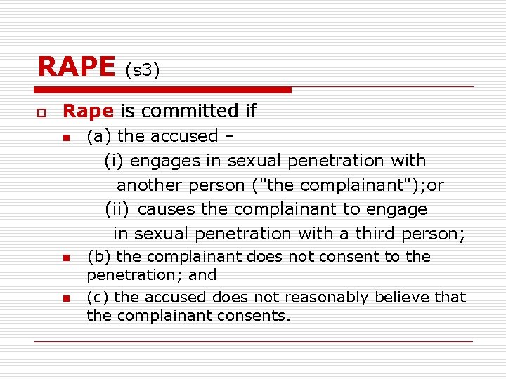 RAPE o (s 3) Rape is committed if n (a) the accused – (i)