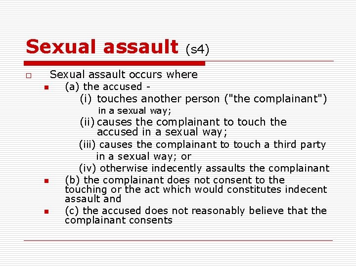Sexual assault o (s 4) Sexual assault occurs where n (a) the accused (i)
