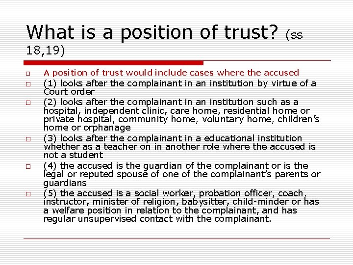 What is a position of trust? (ss 18, 19) o o o A position