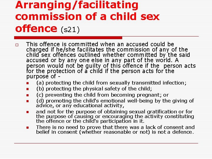 Arranging/facilitating commission of a child sex offence (s 21) o This offence is committed