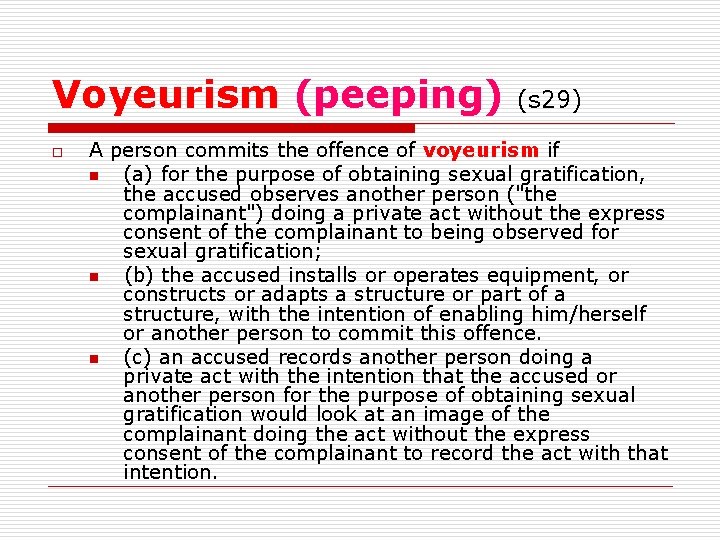 Voyeurism (peeping) o (s 29) A person commits the offence of voyeurism if n