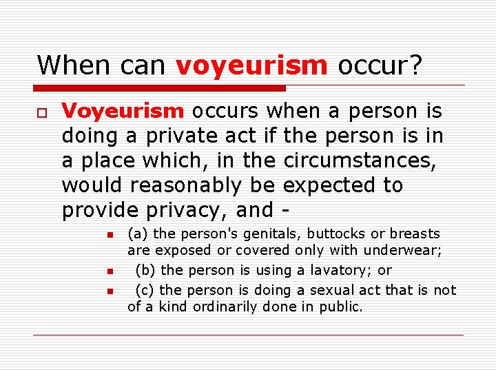 When can voyeurism occur? o Voyeurism occurs when a person is doing a private