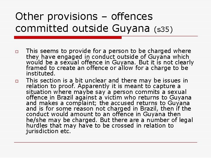 Other provisions – offences committed outside Guyana (s 35) o o This seems to